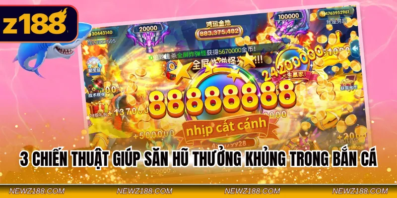 Nổ Hũ Bắn Cá Z188 - Game Hot, Tặng Thưởng Lớn Mỗi Ngày 2026 3 3 chiến thuật giúp săn hũ thưởng khủng trong bắn cá