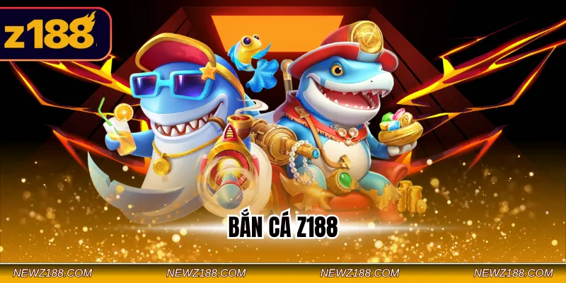 Bắn Cá Z188 - Loại Hình Giải Trí Hấp Dẫn Đa Dạng Game 1 Bắn Cá Z188