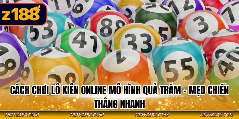 Cách Chơi Lô Xiên Online - Bỏ Túi Mẹo Hay Thắng Nhanh 2 Cách chơi lô xiên online mô hình quả trám - Mẹo chiến thắng nhanh