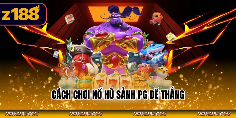 Cách Chơi Nổ Hũ Sảnh Pg Dễ Thắng Cho Người Mới 2026 4 cách chơi nổ hũ sảnh PG dễ thắng