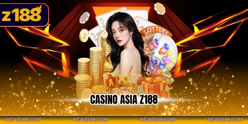 Casino Asia Z188 - Đơn Vị Phát Hành Cá Cược Hàng Đầu Châu Á 7 Casino Asia Z188