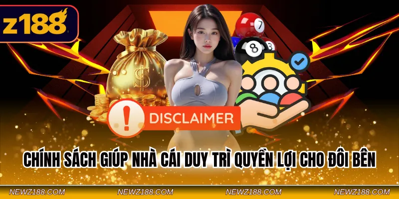 Miễn Trừ Trách Nhiệm Z188 - Nắm Bắt Chính Sách Cược An Toàn 4 Chính sách giúp nhà cái duy trì quyền lợi cho đôi bên