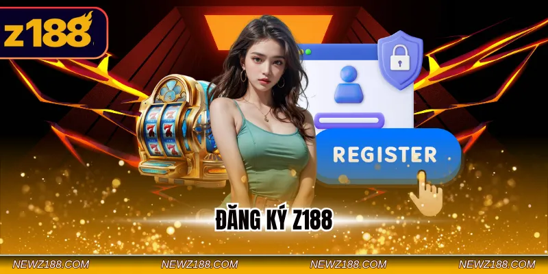 Đăng Ký Z188 - Hướng Dẫn Thao Tác Lập Tài Khoản Nhận Ngay 88k 1 Đăng ký Z188