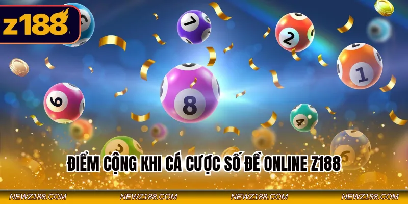 Cá Cược Số Đề Online Z188 - Cơ Hội Thử Vận May Kiếm Thưởng 1 Điểm cộng khi cá cược số đề online Z188