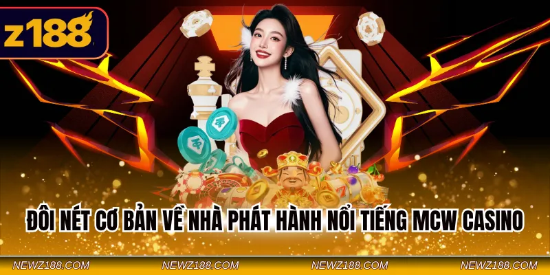 Mcw Casino - Khám Phá Kho Casino Giải Trí Đỉnh Cao 2026 1 Đôi nét cơ bản về nhà phát hành nổi tiếng MCW Casino