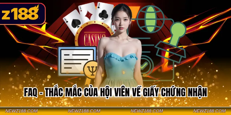 Giấy Phép Hoạt Động Z188 - Cơ Sở Đánh Giá Nhà Cái 2026 3 FAQ - Thắc mắc của hội viên về giấy chứng nhận