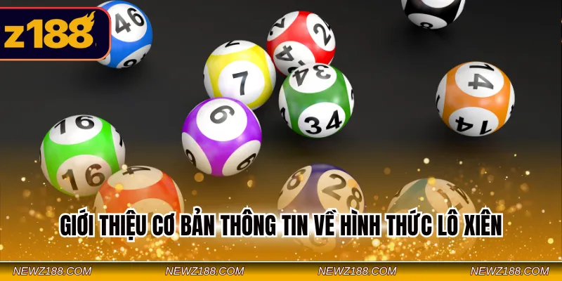 Cách Chơi Lô Xiên Online - Bỏ Túi Mẹo Hay Thắng Nhanh 1 Giới thiệu cơ bản thông tin về hình thức lô xiên