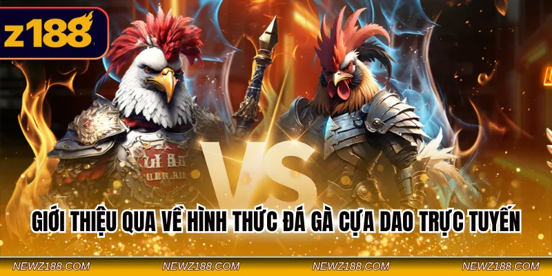 Nên Chơi Đá Gà Cựa Sắt, Cựa Dao Hay Gà Đòn Tại Nhà Cái Z188 1 Giới thiệu qua về hình thức đá gà cựa dao trực tuyến