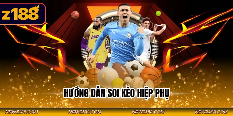 Hướng Dẫn Soi Kèo Hiệp Phụ - Quy Tắc Soi Kèo Chuẩn Xác 10 Hướng dẫn soi kèo hiệp phụ