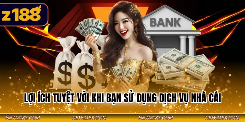 Rút Tiền Z188 - Hướng Dẫn Cách Nhận Thưởng Chỉ Với 3 Bước 4 Lợi ích tuyệt vời khi bạn sử dụng dịch vụ nhà cái