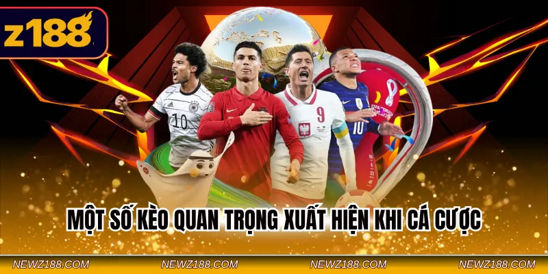 Cá Cược Bóng Đá Online Tại Z188 - Mẹo Dễ Ăn Tiền Nhanh 2 Một số kèo quan trọng xuất hiện khi cá cược