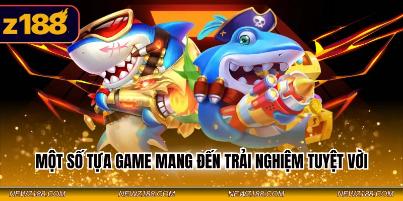 Bắn Cá Online Z188 – Trải Nghiệm Đổi Thưởng Với 3 Game Hot 2 Một số tựa game mang đến trải nghiệm tuyệt vời