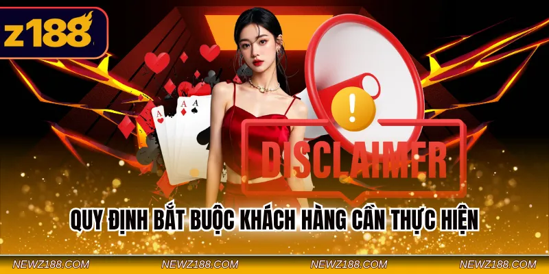 Miễn Trừ Trách Nhiệm Z188 - Nắm Bắt Chính Sách Cược An Toàn 3 Quy định bắt buộc khách hàng cần thực hiện
