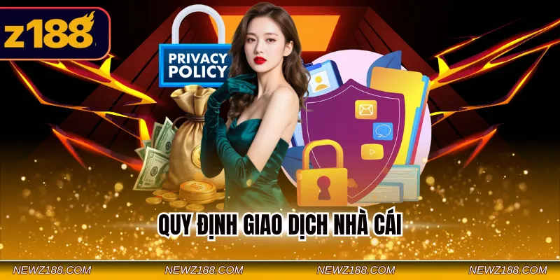 Điều Khoản Và Điều Kiện Z188 - Quy Định Duy Trì Hệ Thống 4 Quy định giao dịch nhà cái