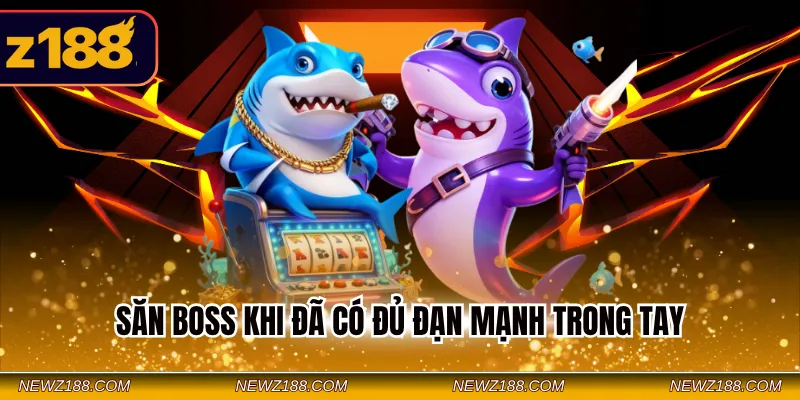 Mẹo Chơi Dễ Thắng Tại Sảnh Bắn Cá Z188 - 3 Chiến Thuật Hay 2 Săn boss khi đã có đủ đạn mạnh trong tay
