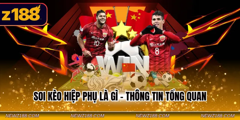 Hướng Dẫn Soi Kèo Hiệp Phụ - Quy Tắc Soi Kèo Chuẩn Xác 1 Soi kèo hiệp phụ là gì - Thông tin tổng quan