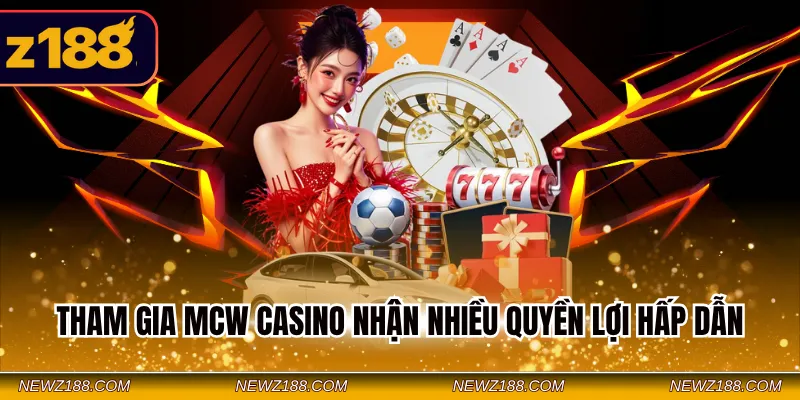 Mcw Casino - Khám Phá Kho Casino Giải Trí Đỉnh Cao 2026 2 Tham gia MCW Casino nhận nhiều quyền lợi hấp dẫn