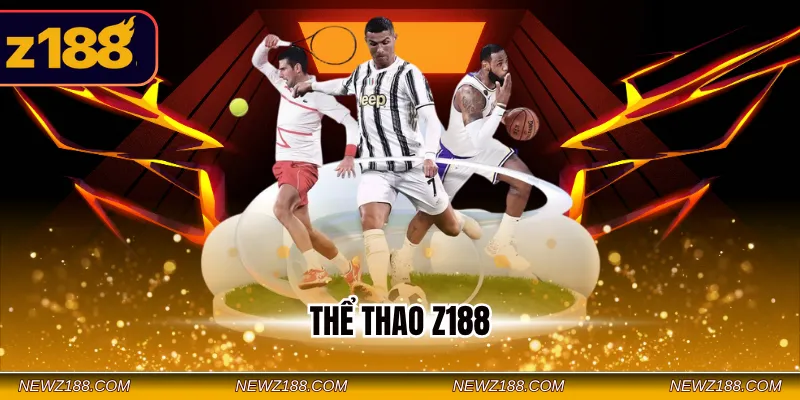 Thể Thao Z188 - Cập Nhật Sảnh Cược Xanh Chín Nhiều Lợi Ích 1 Thể Thao Z188