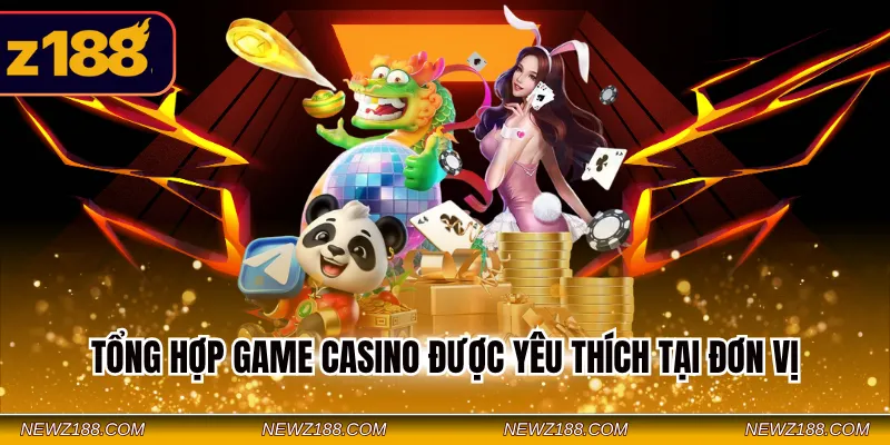 Mega Casino Z188 - Sòng Bạc Online Xanh Chín Cho Newbie 2 Tổng hợp game Casino được yêu thích tại đơn vị