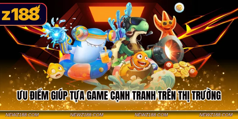 Bắn Cá Nổ Hũ Z188 - Săn Jackpot Giá Trị Không Giới Hạn 2 Ưu điểm giúp tựa game cạnh tranh trên thị trường